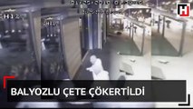 Balyozlu çete çökertildi