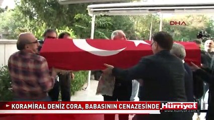KORAMİRAL DENİZ CORA, BABASININ CENAZESİNE KATILDI