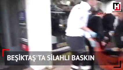 Beşiktaş'ta silahlı baskın : 2 yaralı