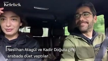 Neslihan Atagül ve Kadir Doğulu çifti  arabada düet yaptılar