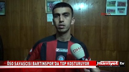 ÖSO SAVAŞÇISI BARTINSPOR'DA TOP KOŞTURUYOR
