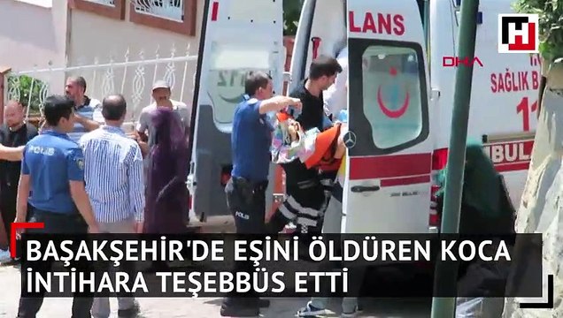 Başakşehir'de eşini öldüren koca intihara teşebbüs etti