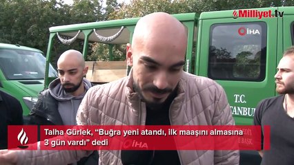 'Buğra yeni atandı, ilk maaşını almasına 3 gün vardı'