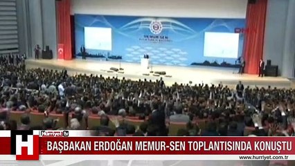 BAŞBAKAN ERDOĞAN MEMUR-SEN TOPLANTISINDA KONUŞTU