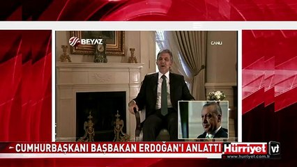 CUMHURBAŞKANI BAŞBAKAN ERDOĞAN'I ANLATTI
