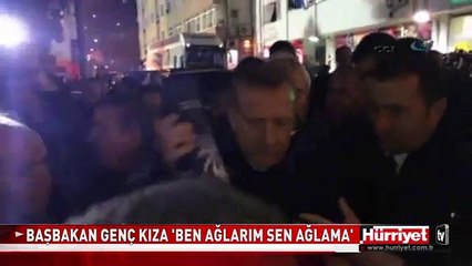 BAŞBAKAN'DAN GENÇ KIZA 'BEN AĞLARIM SEN AĞLAMA'