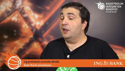 Kaan Kural yorumluyor... Lig protokolü normale döndü