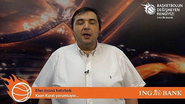 Kaan Kural yorumluyor... Efes özünü hatırladı