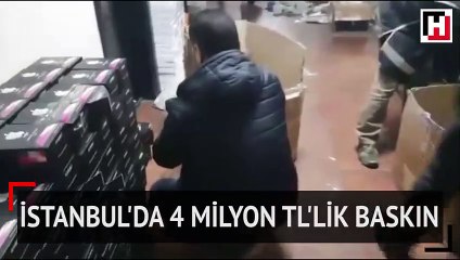 4 milyon TL'lik baskın
