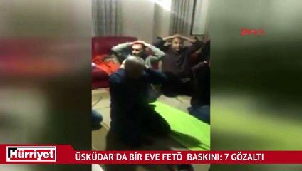 Üsküdar'da bir eve fetö  baskını: 7 gözaltı