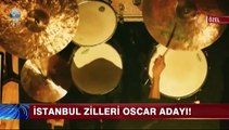 İstanbul zilleri Oscar adayı