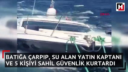 Batığa çarpıp, su alan yatın kaptanı ve 5 kişiyi Sahil Güvenlik kurtardı