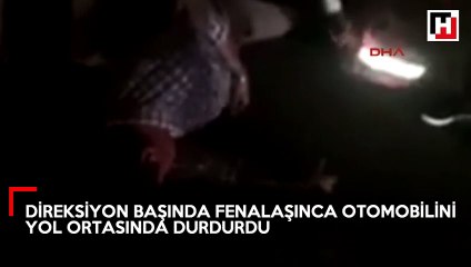 Direksiyon başında fenalaşınca otomobilini yol ortasında durdurdu