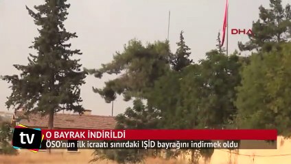 ÖSO'nun ilk icraatı sınırdaki IŞİD bayrağını indirmek oldu