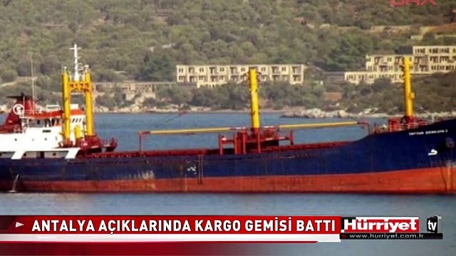 ANTALYA AÇIKLARINDA KARGO GEMİSİ BATTI