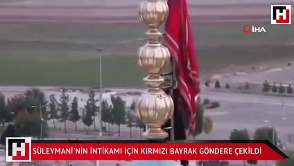 Süleymani'nin intikamı alınana kadar kırmızı bayrak göndere çekildi