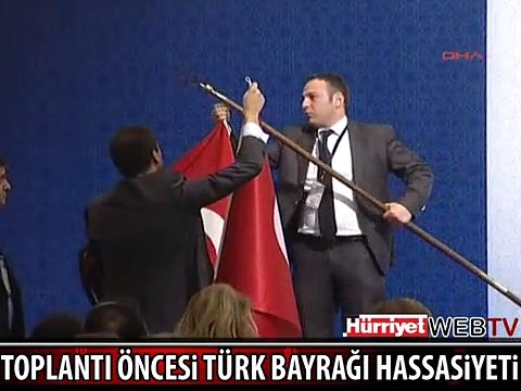 TOPLANTI ÖNCESİ TÜRK BAYRAĞI HASSASİYETİ