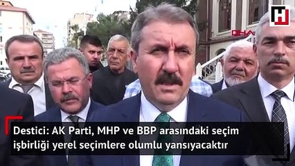 BBP Başkanı Destici'den ittifak açıklaması!