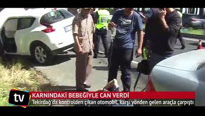 Karnındaki bebeğiyle can verdi