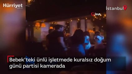 Bebek’teki ünlü işletmede kuralsız doğum günü partisi kamerada