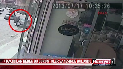 KAÇIRILAN BEBEK BU GÖRÜNTÜLER SAYESİNDE BULUNDU