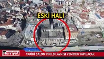 Tarihi salon yıkıldı, aynısı yeniden yapılacak