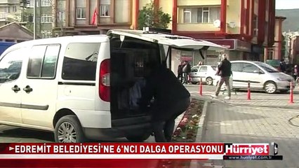 EDREMİT BELEDİYESİ'NE 6'NCI DALGA OPERASYONU