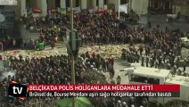 Brüksel'de polis aşırı sağcı holiganlara müdahale etti