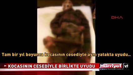 1 YIL BOYUNCA KOCASININ CESEDİYLE UYUDU
