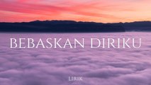 BEBASKAN DIRIKU - ARMADA - Lirik lagu