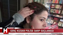 GENÇ KIZDAN POLİSE DARP SUÇLAMASI