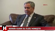 BÜLENT ARINÇ BERKİN ELVAN İLE İLGİLİ KONUŞTU