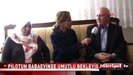 PİLOTUN BABAEVİNDE UMUTLU BEKLEYİŞ