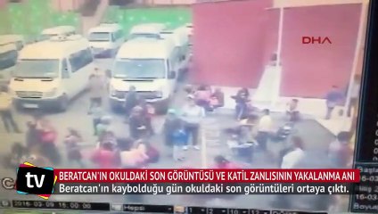Beratcan'ın okuldaki son görüntüsü ve katil zanlısının yakalanma anı