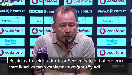 Sergen Yalçın, hakemlerin verdikleri kararın canlarını sıktığını söyledi