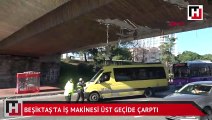 Beşiktaş'ta iş makinesi üst geçide çarptı