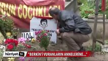 Baba Elvan: Berkin'i vuranların annelerine hediye olsun