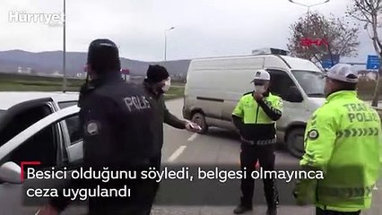 Besici olduğunu söyledi, belgesi olmayınca ceza uygulandı