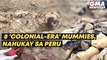 8 'colonial-era' mummies, nahukay sa Peru | GMA News Feed