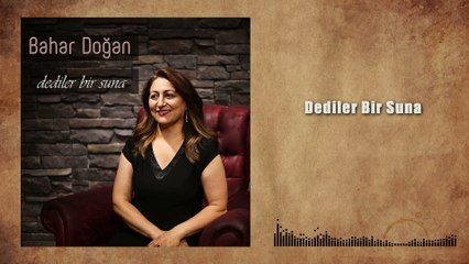 Bahar Doğan - Dediler Bir Suna (Official Audio)