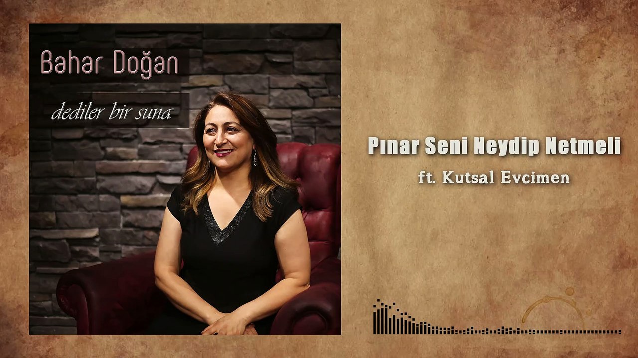 Bahar Doğan ft. Kutsal Evcimen - Pınar Seni Neydip Netmeli (Official Audio)