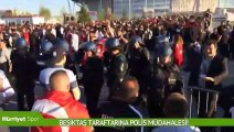 Beşiktaş taraftarına polis müdahalesi!