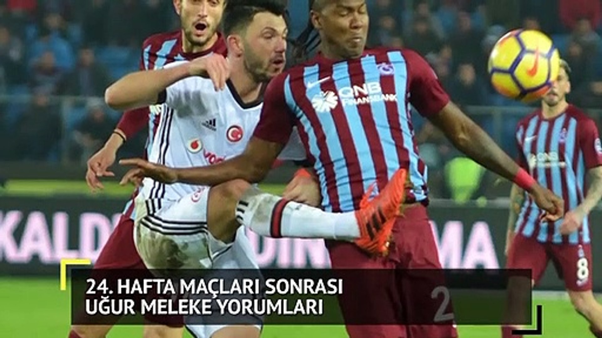 ⁣24. Hafta maçları sonrası Uğur Meleke Yorumları