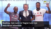 Cyle Larin ve Vagner Love resmen Beşiktaş'ta!