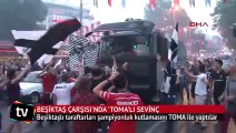 Beşiktaş Çarşısı'nda 'TOMA'lı sevinç