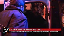Beyoğlu'nda hareketli dakikalar: Arabada bomba var deyip kaçtı
