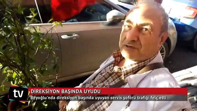Beyoğlu'nda uyuyan servis şoförü ortalığı birbirine kattı