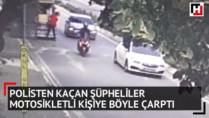 Polisten kaçan şüpheliler motosikletli kişiye böyle çarptı