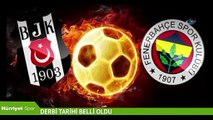 Beşiktaş - Fenerbahçe derbisinin günü ve saati belli oldu