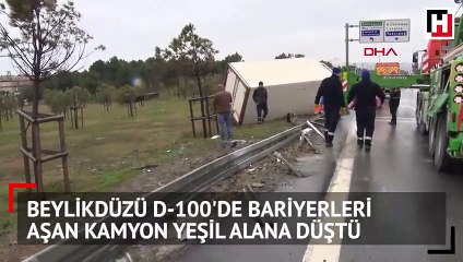 Beylikdüzü d-100'de bariyerleri aşan kamyon yeşil alana düştü